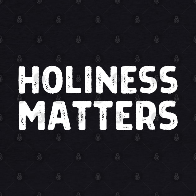 Holiness Matters - Christian Quotes by Arts-lf